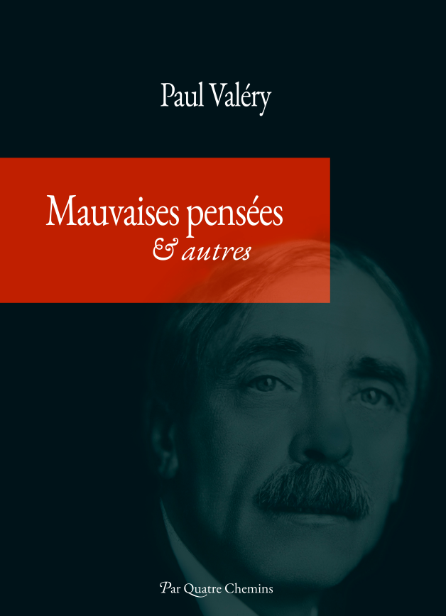 Mauvaises pensées et autres - Paul Valéry - Éditions Par Quatre Chemins