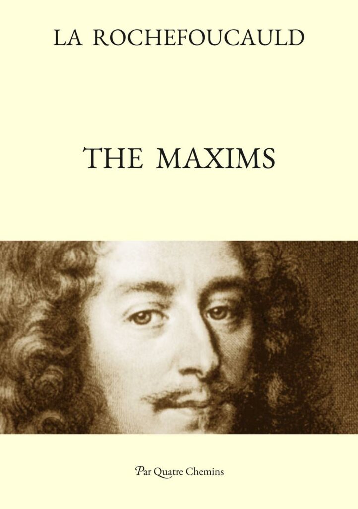 The maxims - La Rochefoucauld - Éditions Par Quatre Chemins